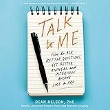 Talk to Me: How to Ask Better Questions, Get Better Answers, and Interview Anyone like a Pro