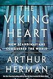 The Viking Heart: How Scandinavians Conquered the World