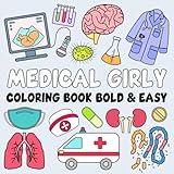 Medical Girly Coloring Book Bold and Easy: 50 Simple and Big Designs with Thick Lines for Adults, Kids, Teens, Children, and Seniors Featuring All ... & Doctors for Relaxation and Stress Relief