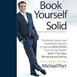 Book Yourself Solid, 2nd Edition: The Fastest, Easiest, and Most Reliable System for Getting More Clients Than You Can Handle Even if You Hate Marketing and Selling