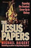 The Jesus Papers: Exposing the Greatest Cover-Up in History (Plus)
