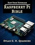 Raspberry Pi Bible: The Ultimate Project & Programming Guide for Beginners (Tech Tips and Information for Beginners and Programmers Book 13)