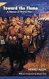 Toward the Flame: A Memoir of World War I