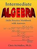Intermediate Algebra Skills Practice Workbook with Answers: Functions, Radicals, Polynomials, Conics, Systems, Inequalities, and Complex Numbers