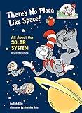 There's No Place Like Space! All About Our Solar System (The Cat in the Hat's Learning Library)