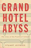 Grand Hotel Abyss: The Lives of the Frankfurt School