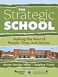 The Strategic School: Making the Most of People, Time, and Money (Leadership for Learning Series Book 944)