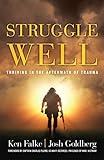 Struggle Well: Thriving in the Aftermath of Trauma