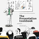 The Presentation Cookbook: Proven recipes to prepare a presentation that gets a YES!