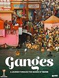 Ganges, A Journey Through The Senses Of Water