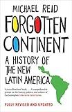 Forgotten Continent: A History of the New Latin America