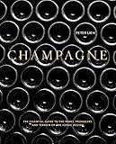 Champagne: The Essential Guide to the Wines, Producers, and Terroirs of the Iconic Region