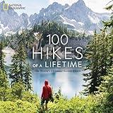 100 Hikes of a Lifetime: The World's Ultimate Scenic Trails (100 of a Lifetime)