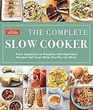 The Complete Slow Cooker: From Appetizers to Desserts - 400 Must-Have Recipes That Cook While You Play (orWork) (The Complete ATK Cookbook Series)