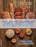 Gluten-Free on a Shoestring Bakes Bread: (Biscuits, Bagels, Buns, and More)
