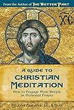 A Guide to Christian Meditation: How to Engage More Deeply in Personal Prayer