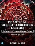 Practical Object-Oriented Design: An Agile Primer Using Ruby