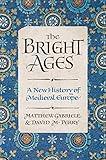 The Bright Ages: A New History of Medieval Europe