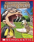 What If You Had Animal Teeth? (What If You Had... ?)