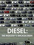 Diesel: The Industry's Smokescreen