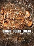 Crime Scene Eulau - The Mystery of the 13 Skeletons