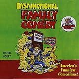 Dysfunctional Family Come