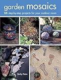 Garden Mosaics: 25 step-by-step projects for your outdoor room