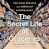 The Secret Life of Groceries: The Dark Miracle of the American Supermarket