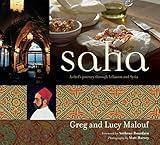 Saha: A Chef's Journey Through Lebanon and Syria [Middle Eastern Cookbook, 150 Recipes]