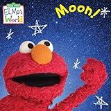 Elmo's World: Moon! (Sesame Street) (Sesame Street(R) Elmos World(TM))