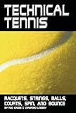 Technical Tennis: Racquets, Strings, Balls, Courts, Spin, and Bounce