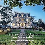 Preservation in Action: Ten Stories Of Stewardship: Restoration, Rehabilitation, Renovation, Adaptation, and Reuse