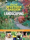 Sunset Western Garden Book of Landscaping: The Complete Guide to Beautiful Paths, Patios, Plantings, and More