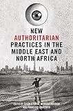 New Authoritarian Practices in the Middle East and North Africa