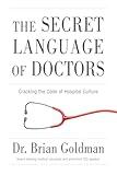 The Secret Language of Doctors: Cracking the Code of Hospital Culture