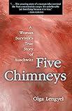 Five Chimneys: A Woman Survivor's True Story of Auschwitz