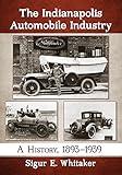 The Indianapolis Automobile Industry: A History, 1893-1939