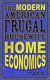 The Modern American Frugal Housewife Book #1: Home Economics