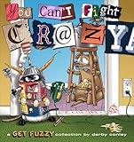 You Can't Fight Crazy: A Get Fuzzy Collection