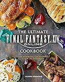 The Ultimate Final Fantasy XIV Cookbook: The Essential Culinarian Guide to Hydaelyn (Gaming)