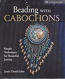 Beading with Cabochons: Simple Techniques for Beautiful Jewelry (Lark Jewelry Books)