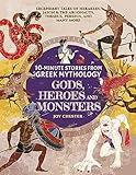 10-Minute Stories From Greek Mythology - Gods, Heroes, and Monsters: Legendary Tales of Herakles, Jason & the Argonauts, Theseus, Perseus, and many more ... Mythology Collections Around The World)