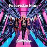 Futuristic Flair