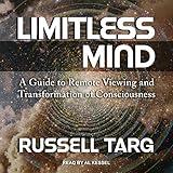 Limitless Mind: A Guide to Remote Viewing and Transformation of Consciousness