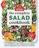 The Complete Salad Cookbook: A Fresh Guide to 200+ Vibrant Dishes Using Greens, Vegetables, Grains, Proteins, and More (The Complete ATK Cookbook Series)