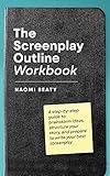 The Screenplay Outline Workbook: A step-by-step guide to brainstorm ideas, structure your story, and prepare to write your best screenplay (Screenwriting Simplified)