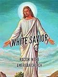 White Savior: Racism In The American Church
