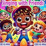 Singing friends | Learn How to say something is better in Igbo | Igbo Rhymes for Kids | Party Fun Igbo Learning Song for Kids | Basic Igbo Words | Igbo Ka mma | Ibe Ka mma