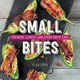 Small Bites: Skewers, Sliders, and Other Party Eats