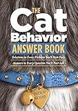 The Cat Behavior Answer Book: Practical Insights & Proven Solutions for Your Feline Questions